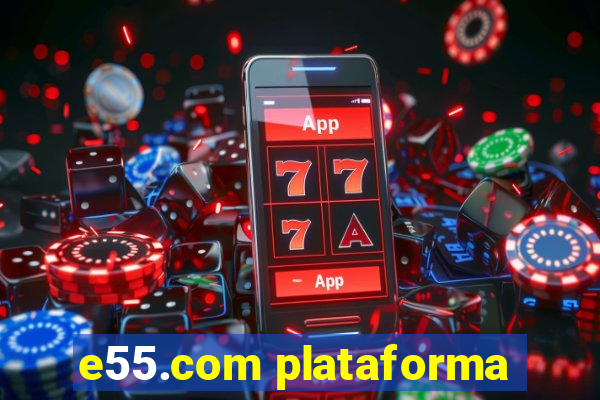 e55.com plataforma